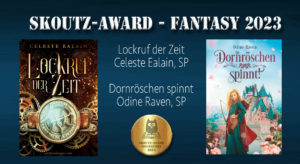 Siegertitel 2023 Skoutz-Award Fantasy, Lockruf der Zeit - Celeste Ealain - Dornröschen spinnt - Odine Raven