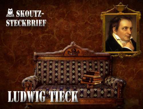 Skoutz Steckbrief Ludwig Tieck