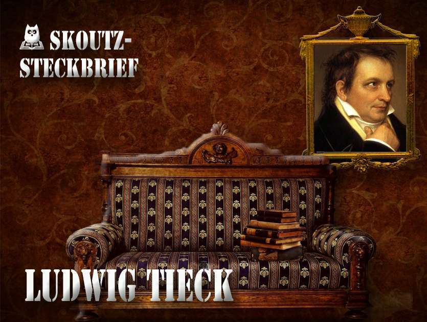 Skoutz Steckbrief Ludwig Tieck