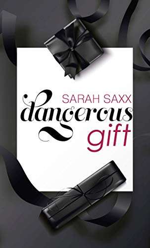 Dangerous gift - Sarah Saxx