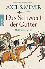 Das Schwert der Götter - Axel S Meyer