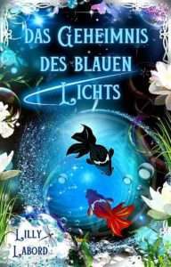 Cover Das Geheimnis des blauen Lichts von Lilly Labord