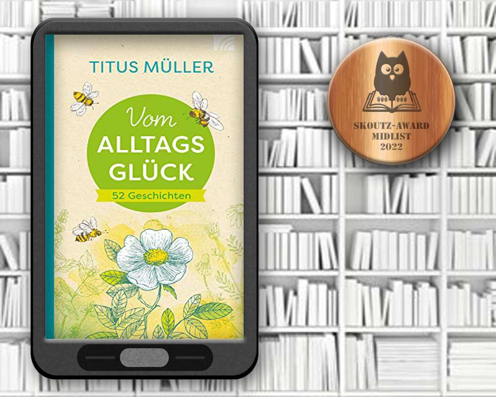 Vom Alltagsglück - Titus Müller, Skoutz-Award