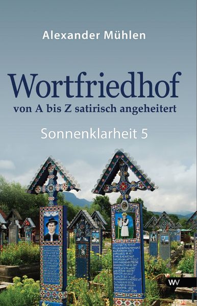 Cover von Wortfriedhof von A bis Z satirisch angeheitert