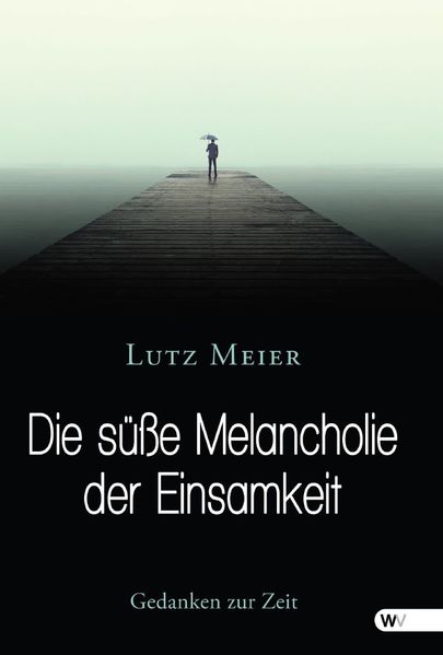 Cover von Die süße Melancholie der Einsamkeit