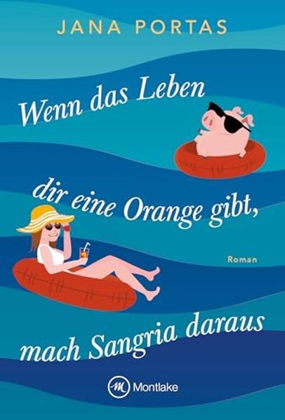 Cover von Wenn das Leben dir eine Orange gibt, mach Sangria daraus