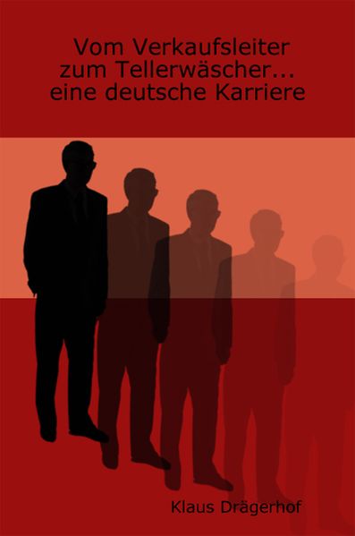 Cover von Vom Verkaufsleiter zum Tellerwäscher… eine deutsche Karriere