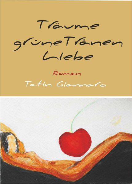 Cover von Träume, grüne Tränen, Liebe