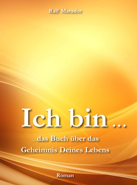 Cover von Ich bin … das Buch über das Geheimnis Deines Lebens