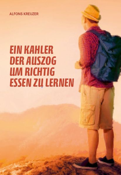 Cover von Ein Kahler der auszog um richtig essen zu lernen