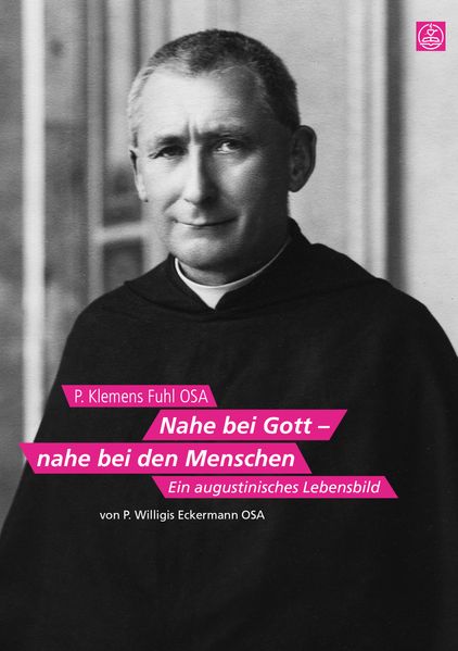 Cover von P. Klemens Fuhl OSA. Nahe bei Gott – nahe bei den Menschen.