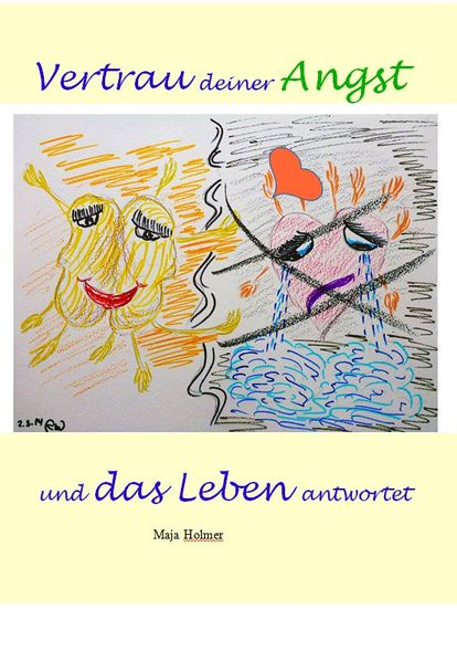 Cover von Maja Holmer – „Vertrau deiner Angst und das Leben antwortet“
