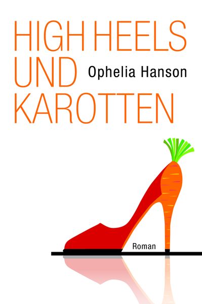Cover von High Heels und Karotten