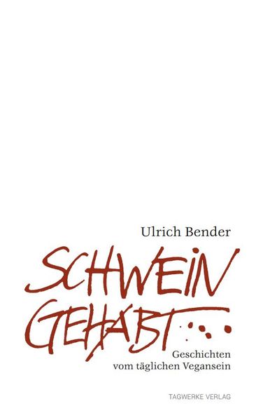 Cover von Schwein gehabt – Geschichten vom täglichen Vegansein