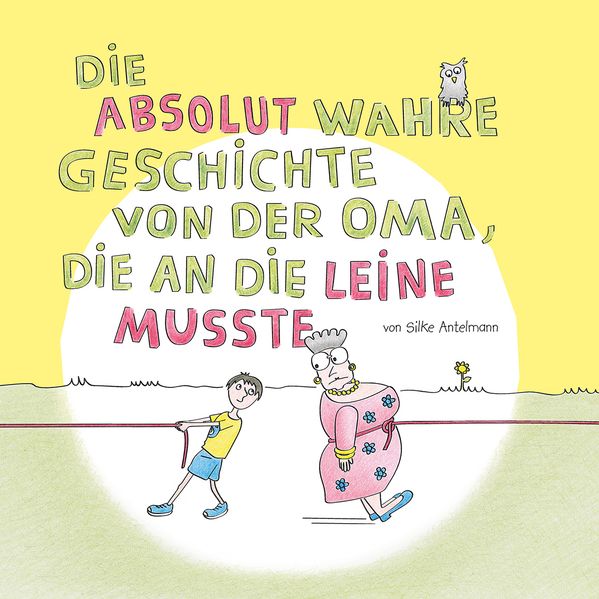 Cover von Die absolut wahre Geschichte von der Oma, die an die Leine musste