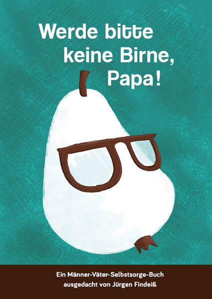 Cover von Werde bitte keine Birne, Papa!