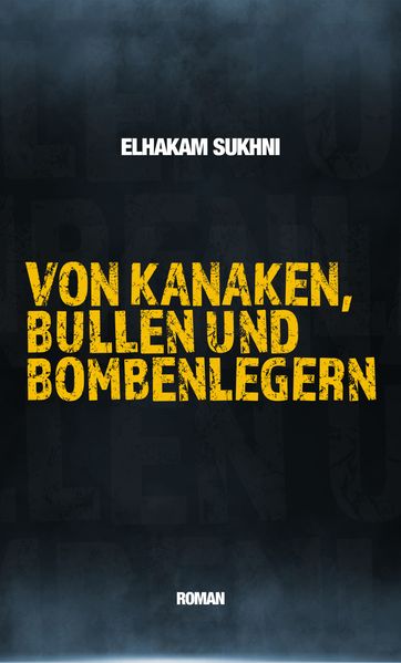 Cover von Von Kanaken, Bullen und Bombenlegern