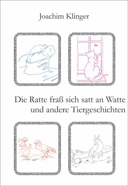 Cover von Die Ratte frass sich satt an Watte und andere Tiergeschichten