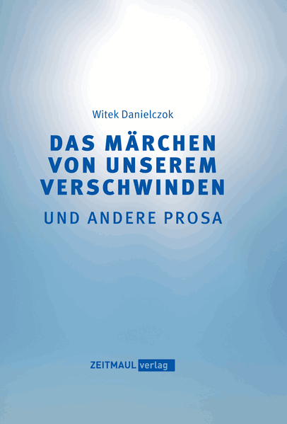 Cover von Das Märchen von unserem Verschwinden und andere Prosa