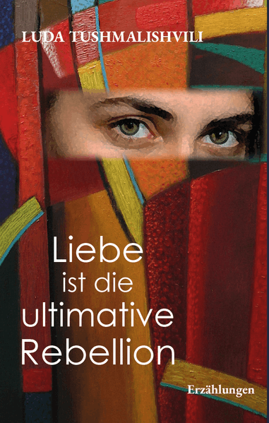 Cover von Liebe ist die ultimative Rebellion