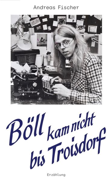 Cover von Böll kam nicht bis Troisdorf