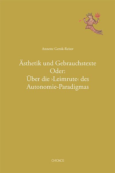Cover von Ästhetik und Gebrauchstexte oder: Über die ‚Leimrute‘ des Autonomie-Paradigmas