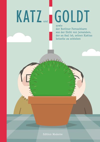 Cover von Katz und Goldt sowie der Berliner Fernsehturm aus der Sicht von jemandem, der zu faul ist,seinen Kaktus beiseite zu schieben