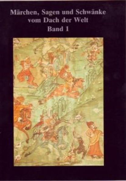 Cover von Märchen, Sagen und Schwänke vom Dach der Welt . Band 1. Erzählgut aus Zentral- und Osttibet erzählt in der Sprache von Lhasa