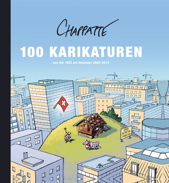 Cover von 100 Karikaturen aus der „NZZ am Sonntag“ 2002-2012