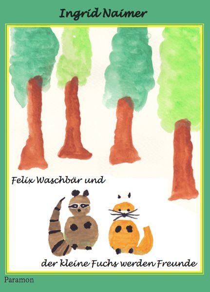 Cover von Felix Waschbär und der kleine Fuchs werden Freunde