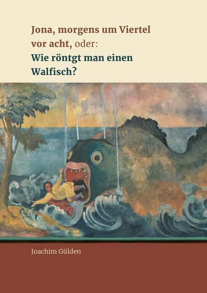 Cover von Jona, morgens um Viertel vor acht, oder: wie röntgt man einen Walfisch?
