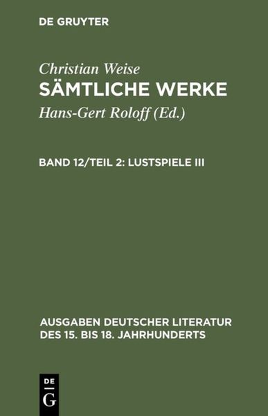 Cover von Christian Weise: Sämtliche Werke. / Lustspiele III