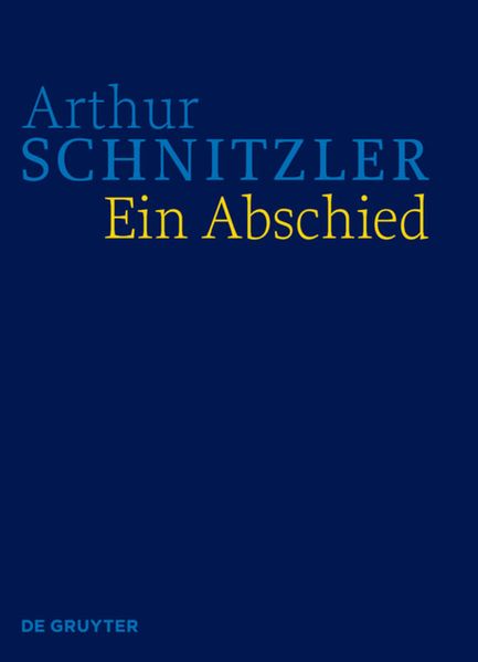 Cover von Arthur Schnitzler: Werke in historisch-kritischen Ausgaben / Ein Abschied