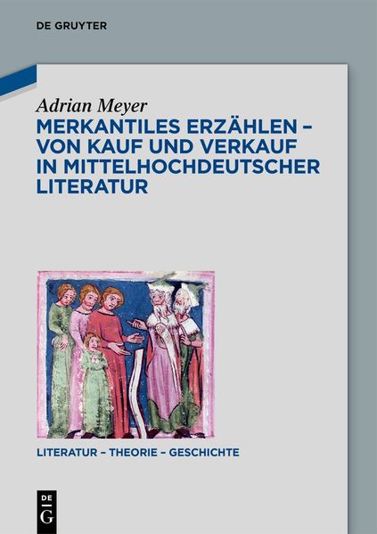 Cover von Merkantiles Erzählen – von Kauf und Verkauf in mittelhochdeutscher Literatur