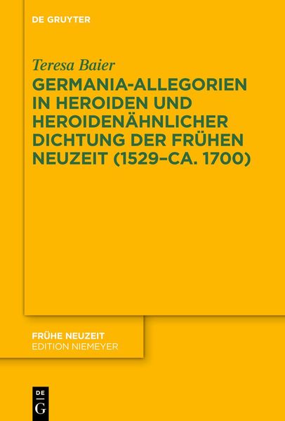 Cover von Germania-Allegorien in Heroiden und heroidenähnlicher Dichtung der Frühen Neuzeit (1529-ca. 1700)