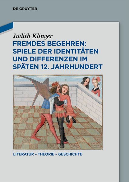 Cover von Fremdes Begehren: Spiele der Identitäten und Differenzen im späten 12. Jahrhundert