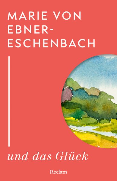 Cover von Marie von Ebner-Eschenbach und das Glück
