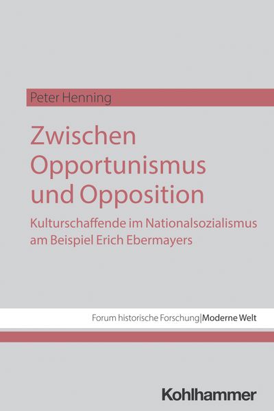 Cover von Zwischen Opportunismus und Opposition: Kulturschaffende im Nationalsozialismus am Beispiel Erich Ebermayers
