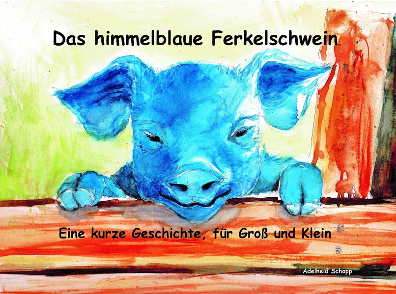 Cover von Das himmelblaue Ferkelschwein