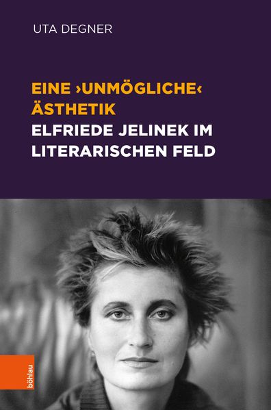 Cover von Eine ‚unmögliche‘ Ästhetik – Elfriede Jelinek im literarischen Feld