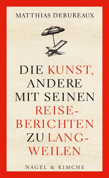 Cover von Die Kunst, andere mit seinen Reiseberichten zu langweilen