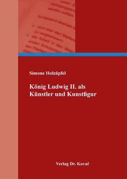 Cover von König Ludwig II. als Künstler und Kunstfigur