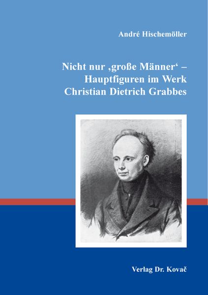 Cover von Nicht nur ‚große Männer‘ – Hauptfiguren im Werk Christian Dietrich Grabbes