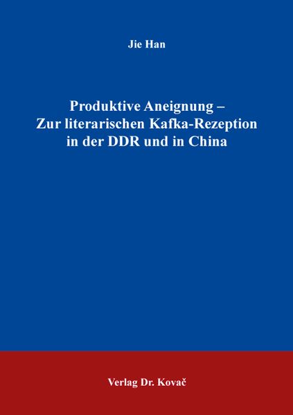 Cover von Produktive Aneignung – zur literarischen Kafka-Rezeption in der DDR und in China