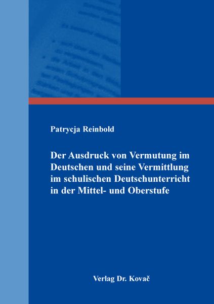 Cover von Der Ausdruck von Vermutung im Deutschen und seine Vermittlung im schulischen Deutschunterricht in der Mittel- und Oberstufe