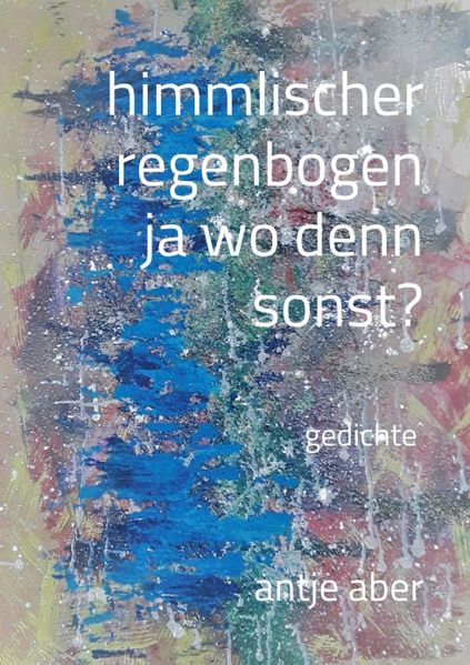 Cover von himmlischer regenbogen, ja wo denn sonst?