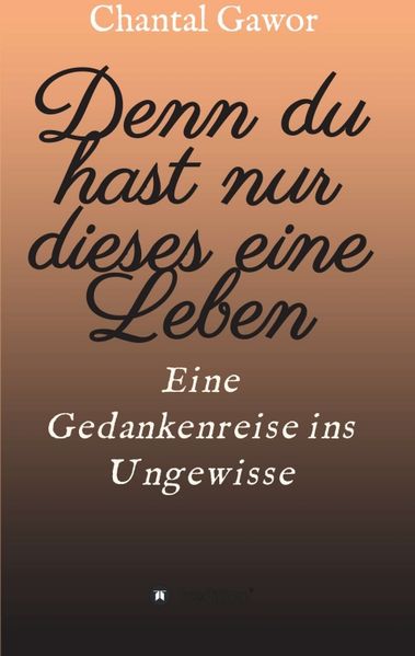 Cover von Denn du hast nur dieses eine Leben