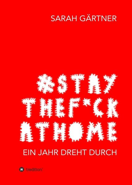Cover von #Staythef*ckathome – Ein Jahr dreht durch