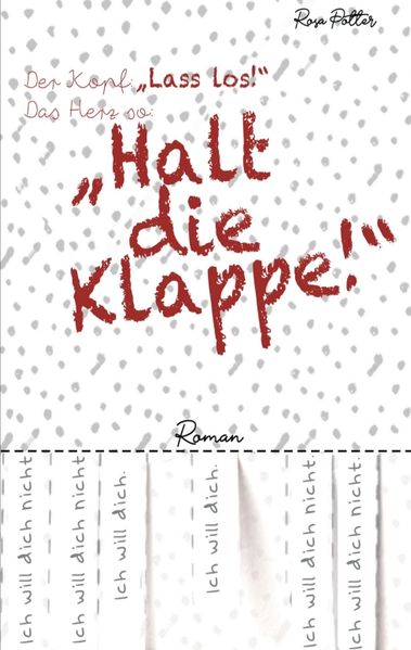 Cover von Der Kopf: »Lass los!« Das Herz so: »Halt die Klappe!«