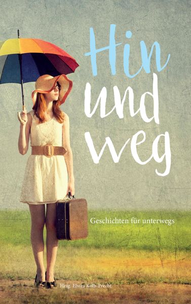 Cover von Hin und weg – Geschichten für unterwegs